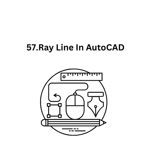 57.Ray Line In AutoCAD